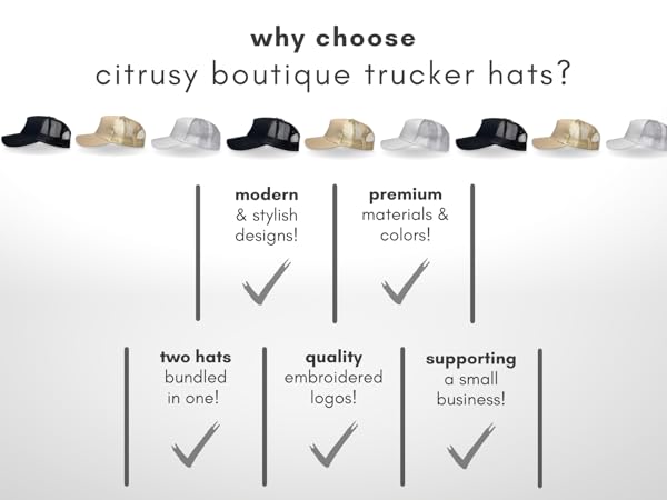 Why choose Citrusy Boutique Trucker Hats? Modern, Premium Material, Quality, Support Small Business