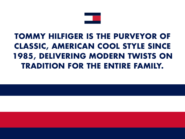 Tommy Hilfiger is the purveyor of classic, American cool style since 1985.