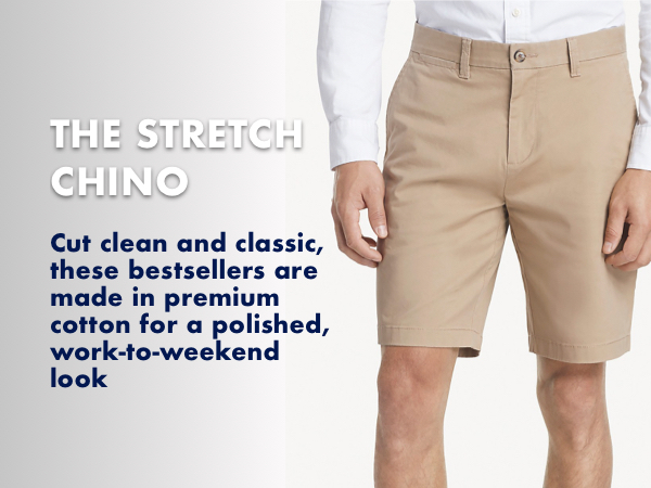 STRETCH CHINO SHORT: In premium stretch cotton, this pair is cut clean & classic.