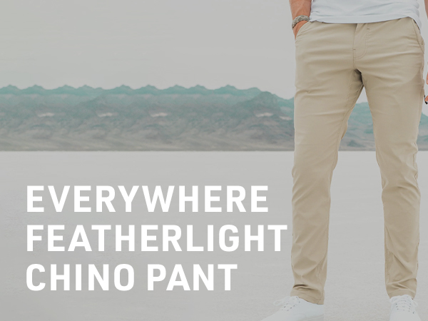 EVERYWHERE FEATHERLIGHT CHINO PANT