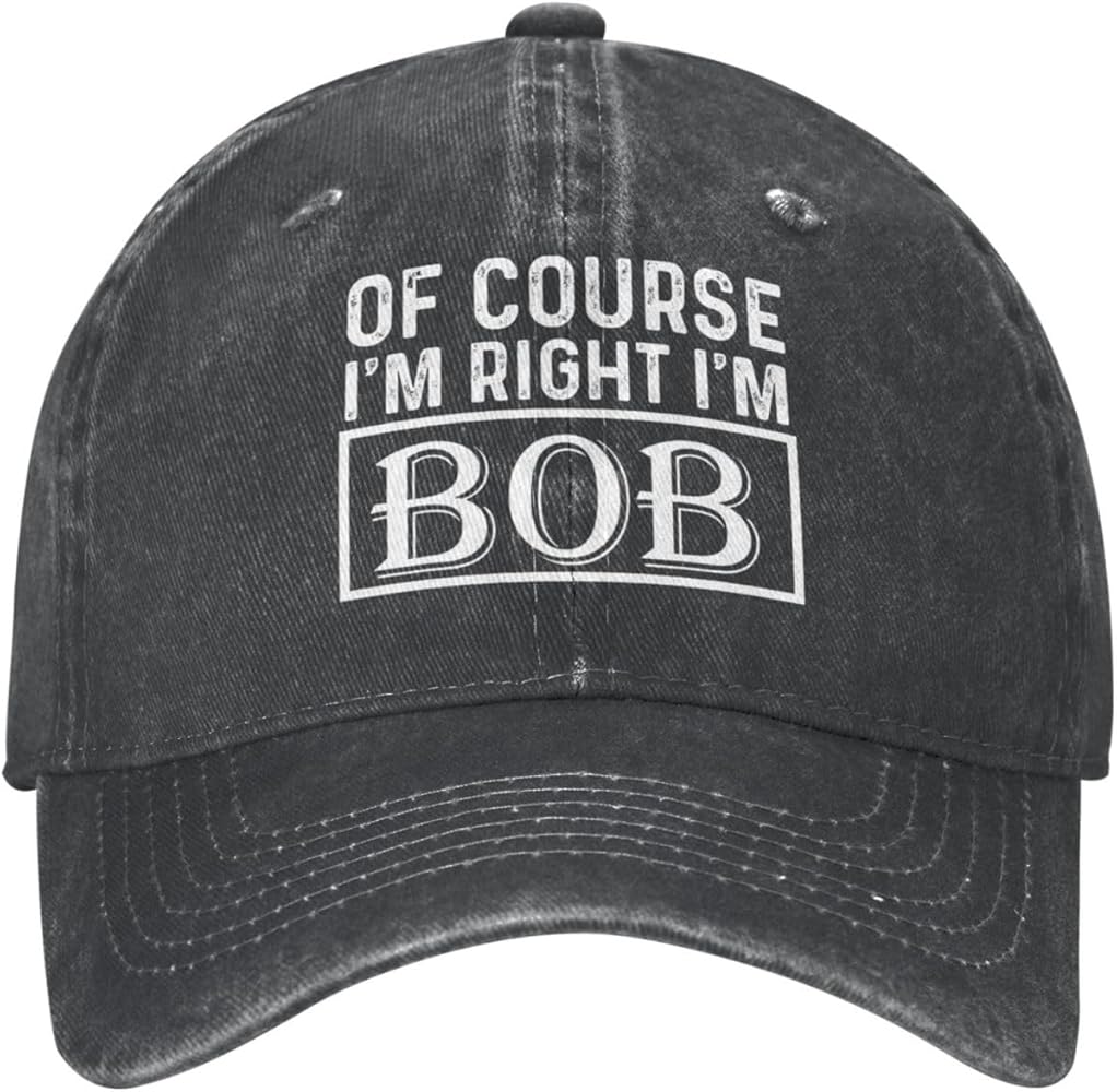 of Course I'm Right I'm Bob Hat for Men Dad Hats Trendy Hat