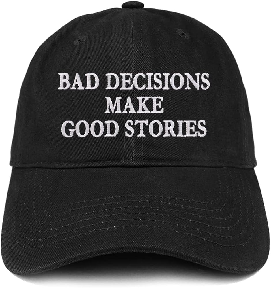 Trendy Apparel Shop Bad Decisions Make Good Stories Low Profile Soft Cotton Baseball Cap