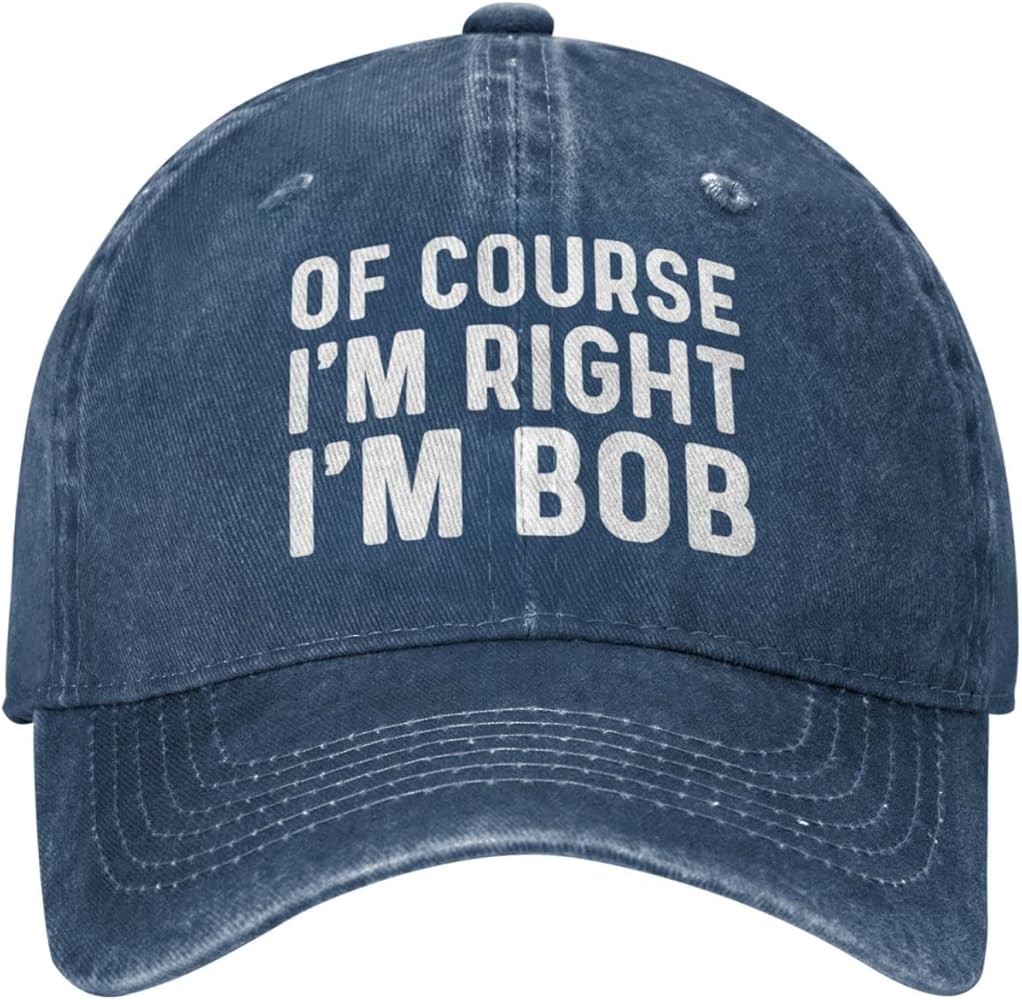 of Course I'm Right I'm Bob Hat for Men Baseball Caps Vintage Cap